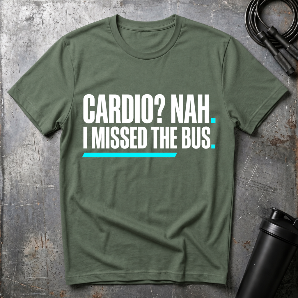 Cardio? Nah i missed the bus T-Shirt