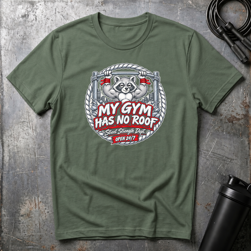 MY GYM HAS NO ROOF T-Shirt