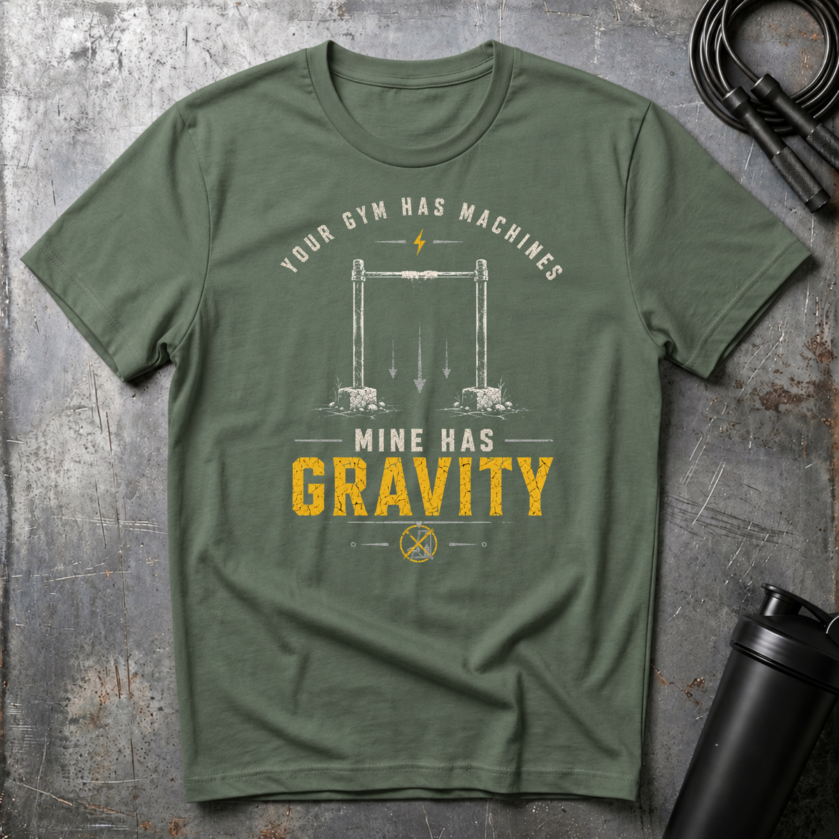 YOUR GYM HAS MACHINES MINE HAS GRAVITY T-Shirt