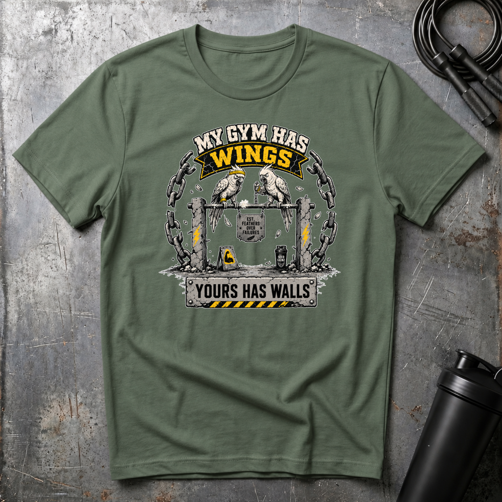 MY GYM HAS WINGS YOURS HAS WALLS T-Shirt