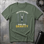 MINE HAS GRAVITY T-Shirt