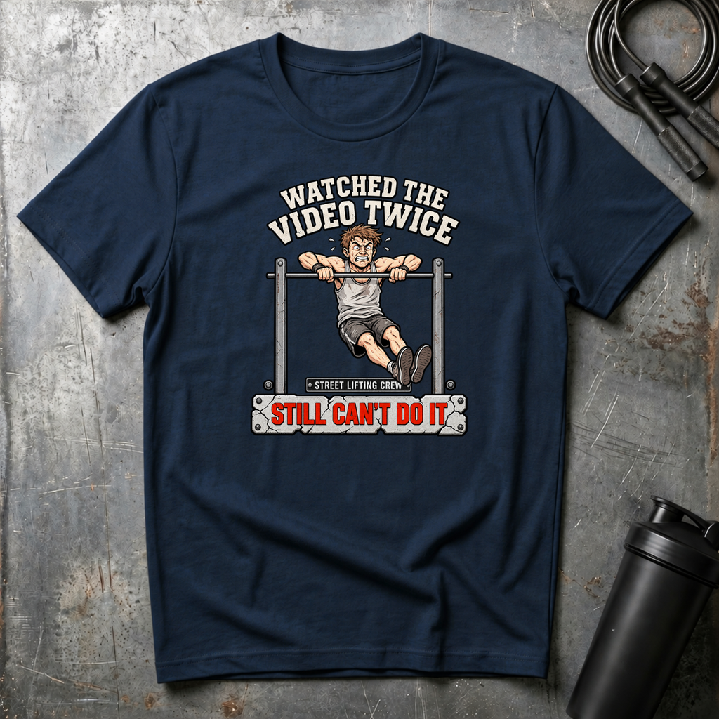 WATCHED THE VIDEO TWICE STILL CAN`T DO IT T-Shirt