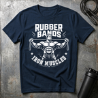 RUBBER BANDS IRON MUSCLES T-Shirt