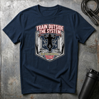 TRAIN OUTSIDE THE SYSTEM T-Shirt