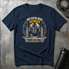 MY GYM HAS WINGS YOURS HAS WALLS T-Shirt