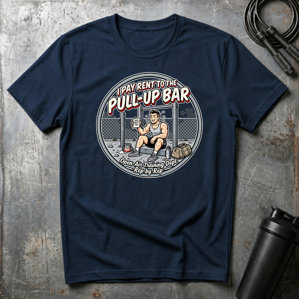 I PAY RENT TO THE PULL-UP BAR T-Shirt