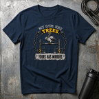 MY GYM HAS TREES YOURS HAS MIRRORS T-Shirt