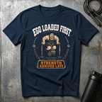 EGO LOADED FISRT T-Shirt