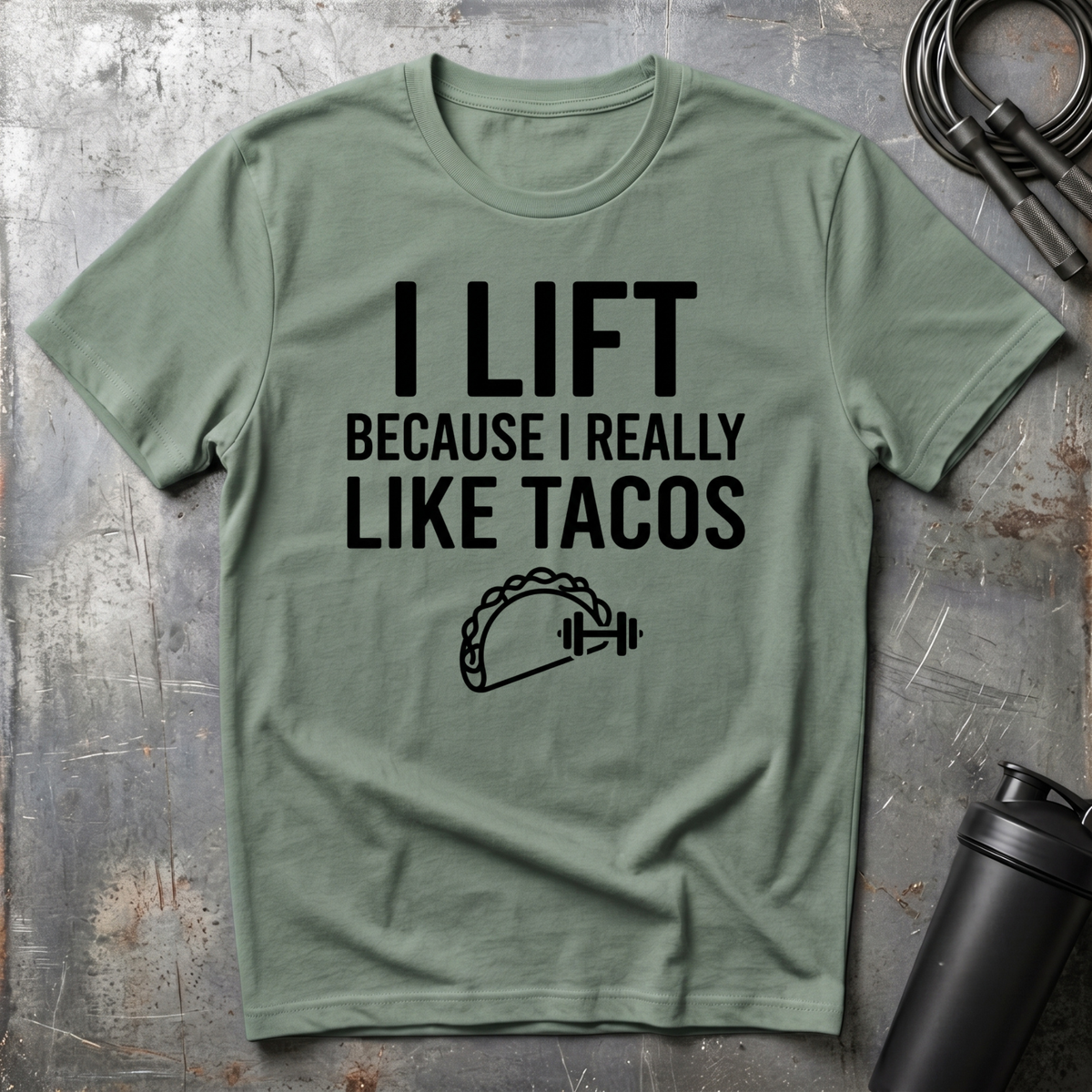 I LIFT BECAUSE I REALLY LIKE TACOS T-Shirt