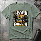 THE PARK DOESN'T DO EXCUSES T-Shirt