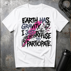 Earth Has Gravity T-Shirt