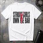 STRONG GIRLS OWN THE BAR T-Shirt
